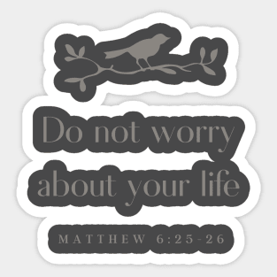 Do not worry about your life Matthew 6:25-26 Sticker